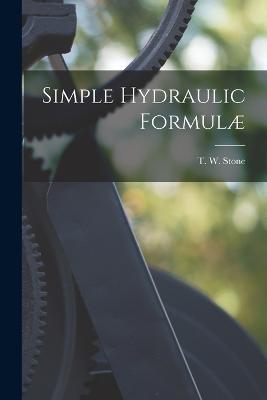 Simple Hydraulic Formulæ - T W Stone - cover
