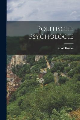 Politische Psychologie - Adolf Bastian - cover