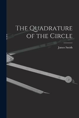 The Quadrature of the Circle - James Smith - cover