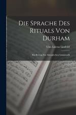 Die Sprache des Rituals von Durham: Ein Beitrag zur Altenglischen Grammatik