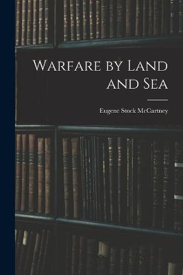 Warfare by Land and Sea - McCartney Eugene Stock - cover