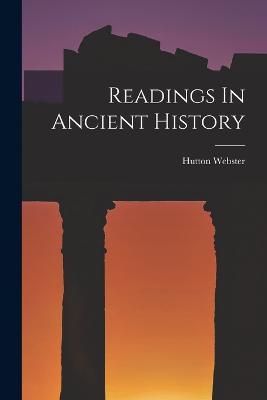 Readings In Ancient History - Hutton Webster - cover