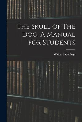 The Skull of The Dog. A Manual for Students - Walter E Collinge - cover