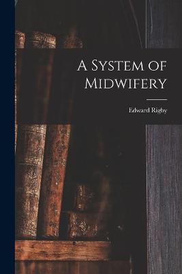 A System of Midwifery - Rigby Edward - cover