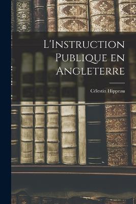 L'Instruction Publique en Angleterre - Célestin Hippeau - cover
