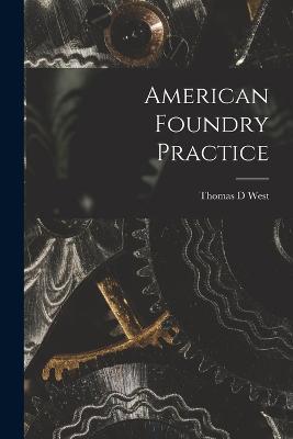 American Foundry Practice - Thomas D West - cover