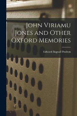 John Viriamu Jones and Other Oxford Memories - Edward Bagnall Poulton - cover