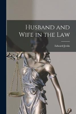 Husband and Wife in the Law - Edward Jenks - cover