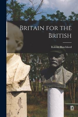 Britain for the British - Robert Blatchford - cover