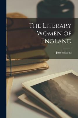 The Literary Women of England - Jane Williams - cover