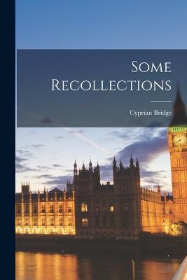 Some Recollections - Cyprian Bridge - cover