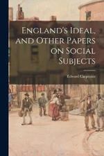 England's Ideal, and Other Papers on Social Subjects