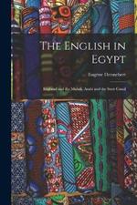 The English in Egypt: England and the Mahdi, Arabi and the Suez Canal
