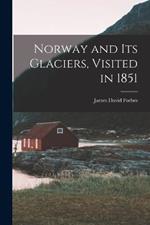 Norway and Its Glaciers, Visited in 1851