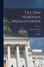 Till Den Nordiska Språkhistorien: Bidrag; Volume 1