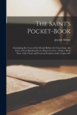 The Saint's Pocket-Book: Containing the Voice of the Herald Before the Great King; the Voice of God Speaking From Mount Gerizim; Being a Short View of the Great and Precious Promises of the Gospel, &C