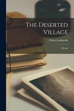 The Deserted Village: A Poem