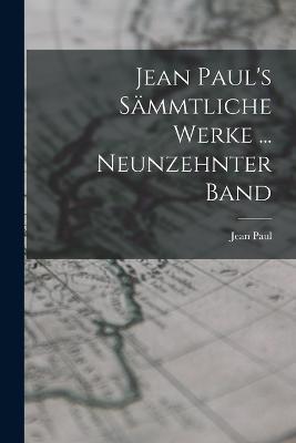 Jean Paul's Sammtliche Werke ... Neunzehnter Band - Jean Paul - cover