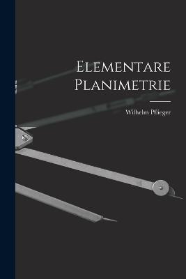 Elementare Planimetrie - Wilhelm Pflieger - cover