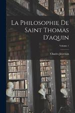 La Philosophie De Saint Thomas D'aquin; Volume 1