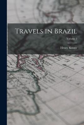 Travels in Brazil; Volume 2 - Henry Koster - cover