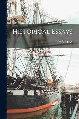 Historical Essays - Henry Adams - cover