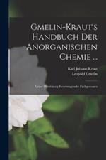 Gmelin-Kraut's Handbuch Der Anorganischen Chemie ...: Unter Mitwirkung Hervorragender Fachgenossen