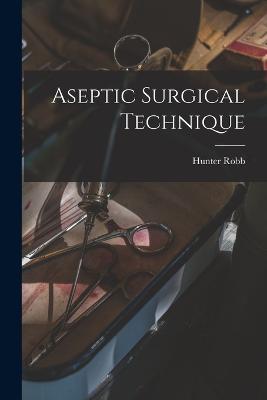 Aseptic Surgical Technique - Hunter Robb - cover
