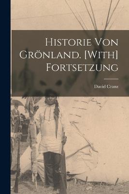 Historie Von Grönland. [With] Fortsetzung - David Cranz - cover