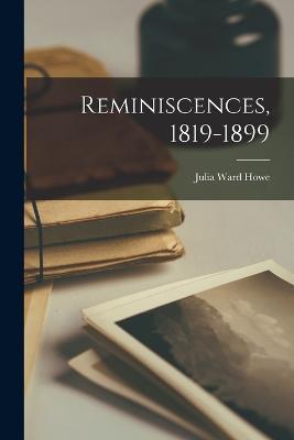 Reminiscences, 1819-1899 - Julia Ward Howe - cover