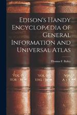 Edison's Handy Encyclopaedia of General Information and Universal Atlas