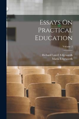 Essays On Practical Education; Volume 2 - Maria Edgeworth,Richard Lovell Edgeworth - cover