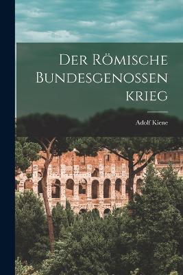 Der Roemische Bundesgenossenkrieg - Adolf Kiene - cover