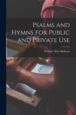 Psalms and Hymns for Public and Private Use - William Hiley Bathurst - cover