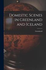 Domestic Scenes in Greenland and Iceland