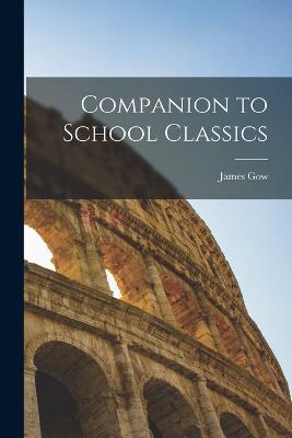 Companion to School Classics - James Gow - cover