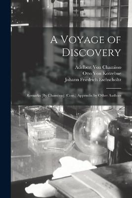 A Voyage of Discovery: Remarks [By Chamisso] (Cont.) Appendix by Other Authors - Johann Friedrich Eschscholtz,Otto Von Kotzebue,Ivan Fedorovich Kruzenshtern - cover