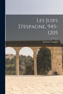 Les Juifs D'espagne, 945-1205 - Heinrich Graetz - cover