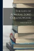 The Life of Admiral Lord Collingwood - William Clark Russell - cover