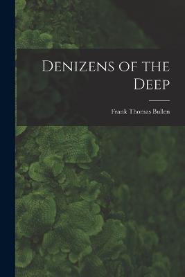 Denizens of the Deep - Frank Thomas Bullen - cover