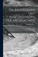 Die Kalendarien und Martyrologien der Angelsachsen: So wie das Martyrologium und der Computus der Herrad von Landsperg: Nebst Annalen der Jahre 1859 und 1860