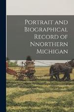 Portrait and Biographical Record of Nnorthern Michigan