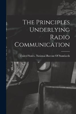 The Principles Underlying Radio Communication - cover