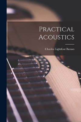 Practical Acoustics - Charles Lightfoot Barnes - cover