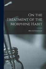 On the Treatment of the Morphine Habit