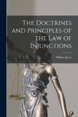 The Doctrines and Principles of the Law of Injunctions - William Joyce - cover
