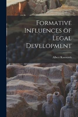 Formative Influences of Legal Development - Albert Kocourek - cover
