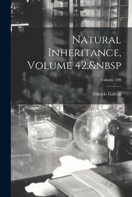 Natural Inheritance, Volume 42; Volume 590 - Francis Galton - cover