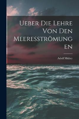 Ueber die Lehre von den Meeresstroemungen - Adolf Muhry - cover