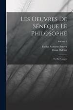 Les Oeuvres De Seneque Le Philosophe: Tr. En Francois; Volume 1
